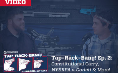 Tap-Rack-Bang! Ep. 2: Constitutional Carry, NYSRPA v. Corlett, & More