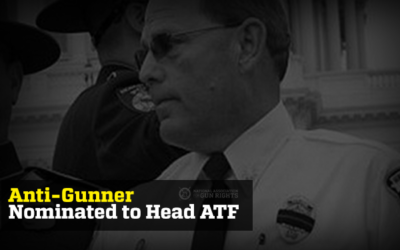Breaking News! Anti-Gunner Nominated as Next ATF Director